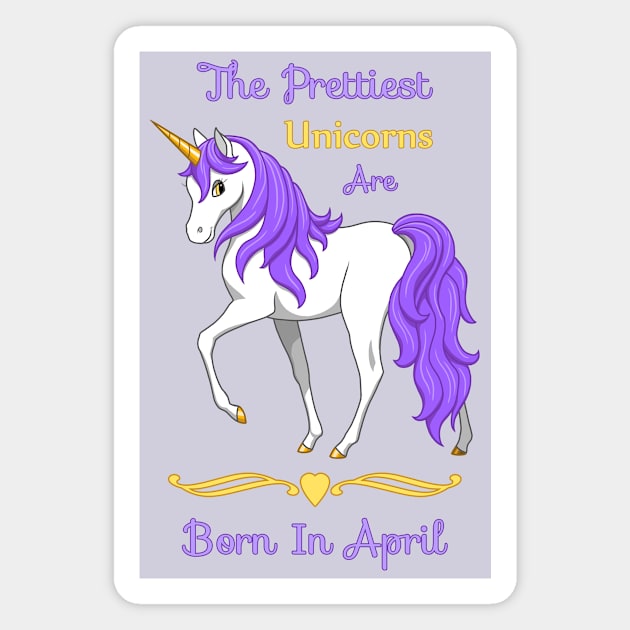 The Prettiest Unicorns Are Born In April Magnet by csforest